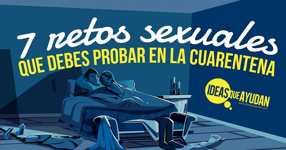 7 Retos Sexuales Que Debes Probar En La Cuarentena Ideas Que Ayudan 0845